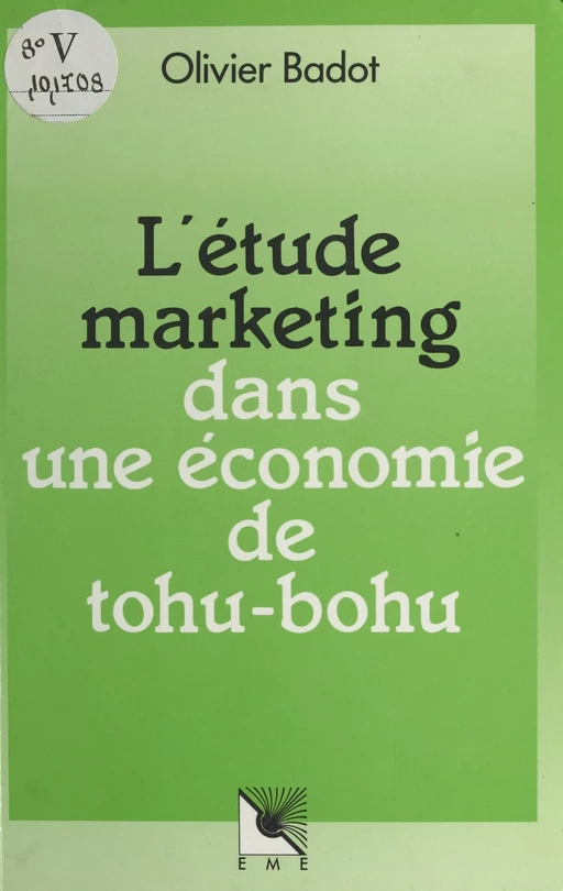 L'étude marketing dans une économie de tohu-bohu - Olivier Badot - FeniXX réédition numérique