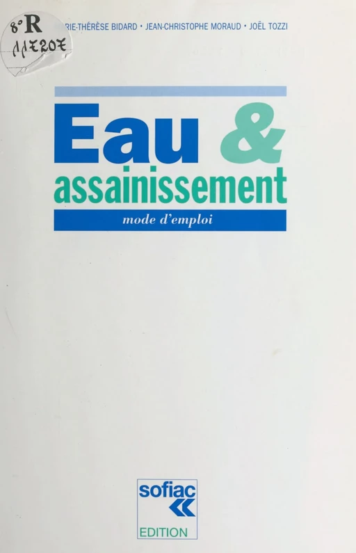 Eau et assainissement : mode d'emploi - Marie-Thérèse Bidard, Jean-Christophe Moraud, Joël Tozzi - FeniXX réédition numérique