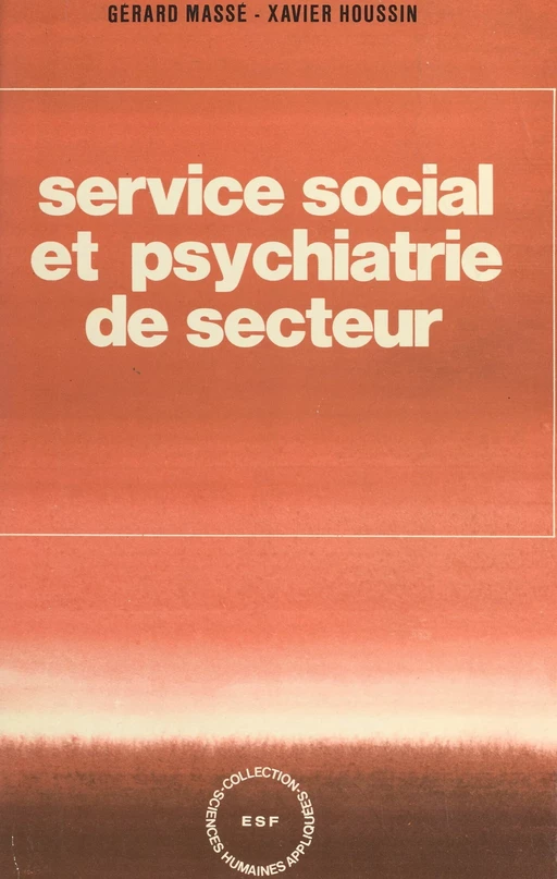 Service social et psychiatrie de secteur - Gérard Massé, Xavier Houssin - FeniXX réédition numérique