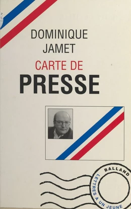 Carte de presse : lettres à un jeune journaliste