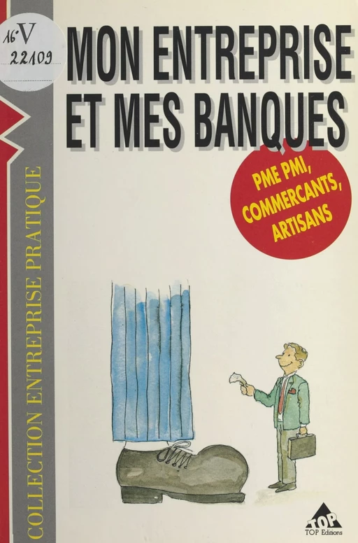 Mon entreprise et mes banques : PME, PMI, commerçants, artisans - Bernard Ferpot Saint-Pères - FeniXX réédition numérique