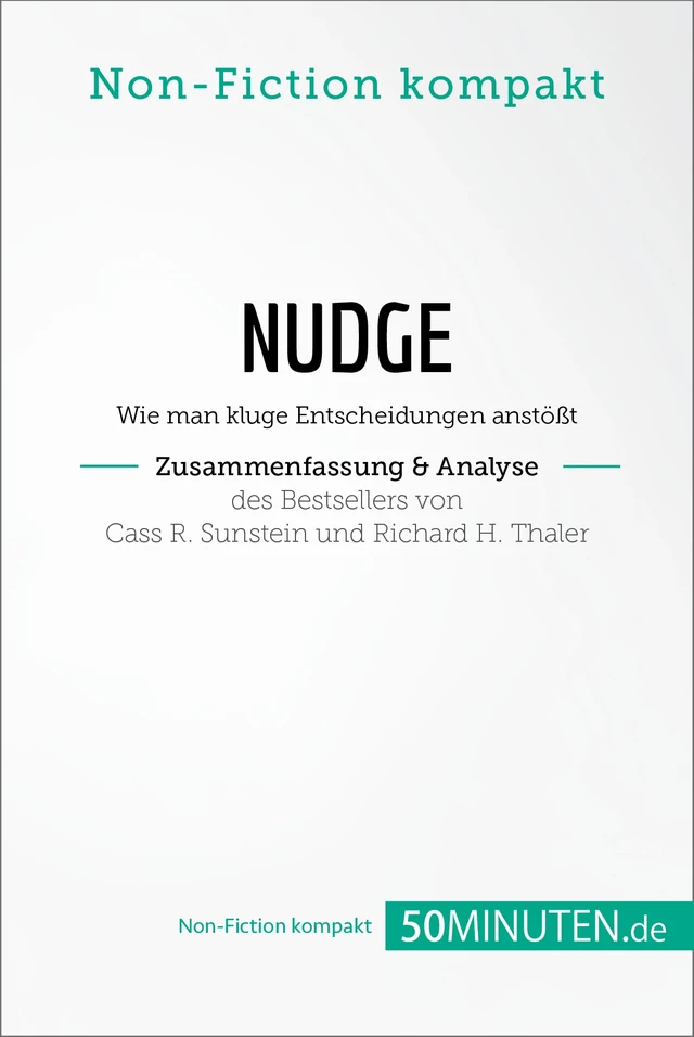 Nudge von Cass R. Sunstein und Richard H. Thaler (Zusammenfassung & Analyse) -  50Minuten.de - 50Minuten.de