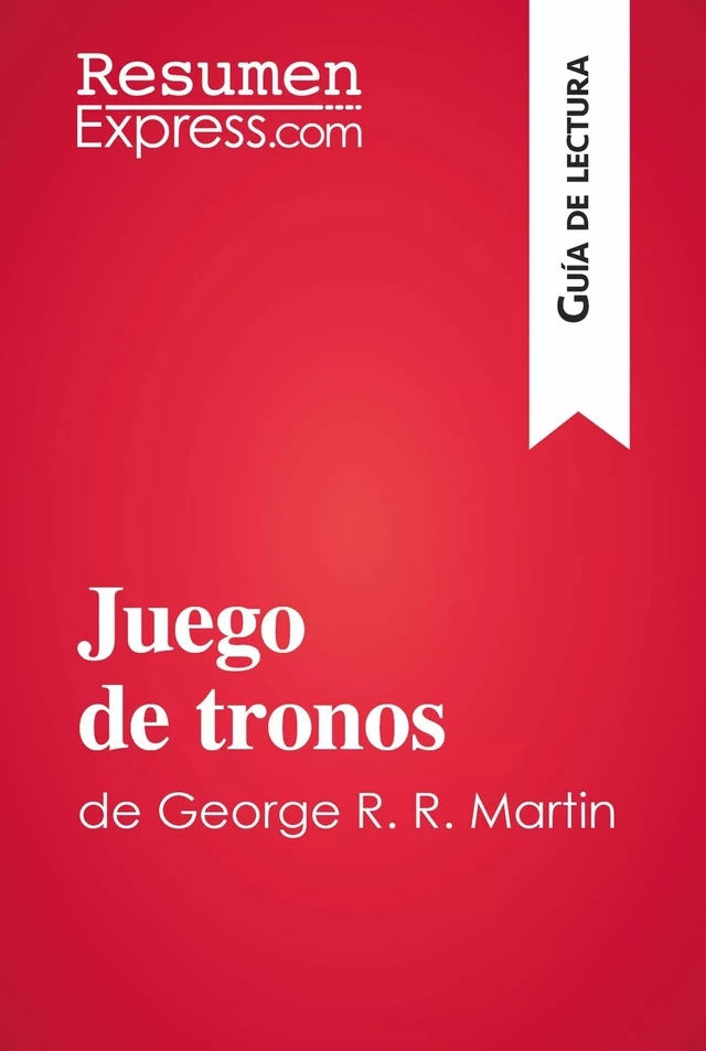 Juego de tronos de George R. R. Martin (Guía de lectura) -  ResumenExpress - ResumenExpress.com