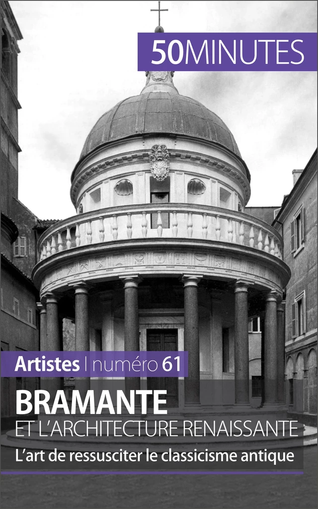 Bramante et l'architecture renaissante - Tatiana Sgalbiero,  50MINUTES - 50Minutes.fr