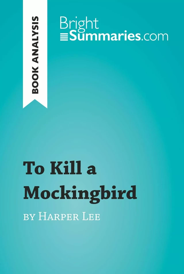 To Kill a Mockingbird by Harper Lee (Book Analysis) - Bright Summaries - BrightSummaries.com