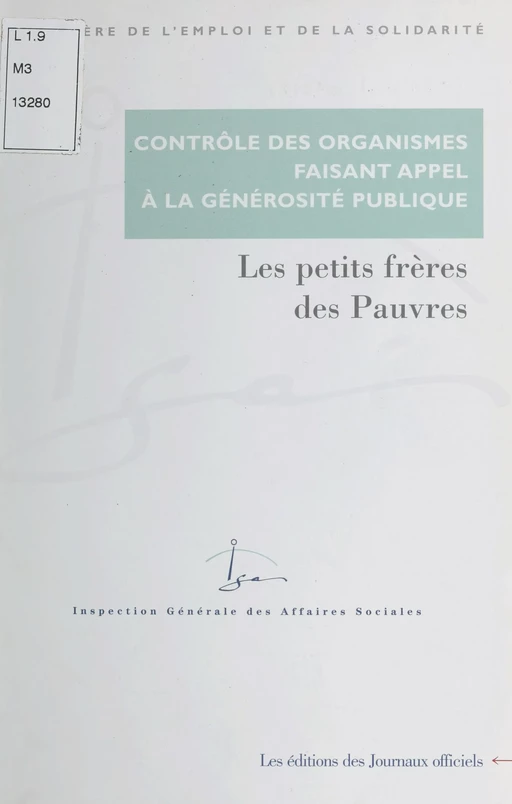 Contrôle des comptes d'emploi pour 1994 à 1998 des ressources collectées auprès du public par l'association Les petits frères des pauvres. Août 2000 -  Inspection générale des affaires sociales - FeniXX réédition numérique