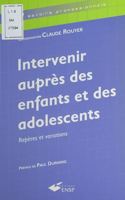 Intervenir auprès des enfants et des adolescents : repères et variations