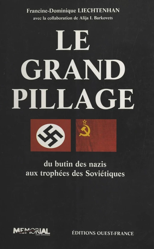 Le grand pillage : du butin des nazis aux trophées des Soviétiques - Francine-Dominique Liechtenhan - FeniXX réédition numérique