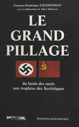 Le grand pillage : du butin des nazis aux trophées des Soviétiques