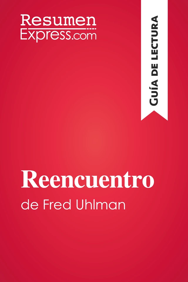 Reencuentro de Fred Uhlman (Guía de lectura) -  ResumenExpress - ResumenExpress.com