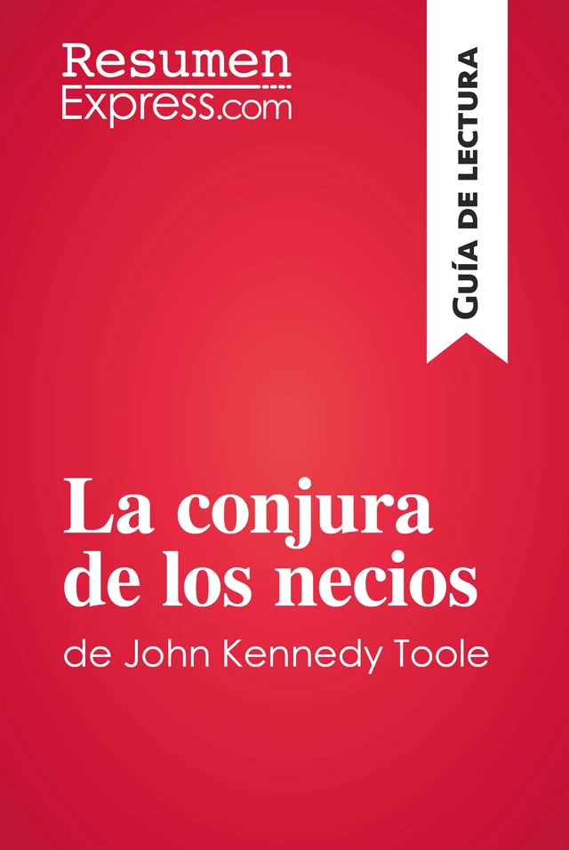 La conjura de los necios de John Kennedy Toole (Guía de lectura) -  ResumenExpress - ResumenExpress.com