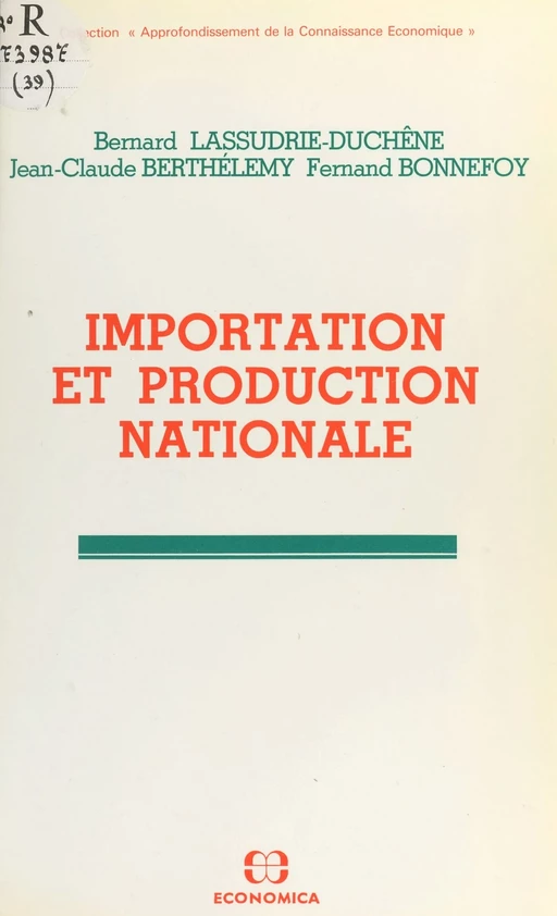 Importation et production nationale - Bernard Lassudrie-Duchêne, Jean-Claude Berthélemy, Fernand Bonnefoy - FeniXX réédition numérique