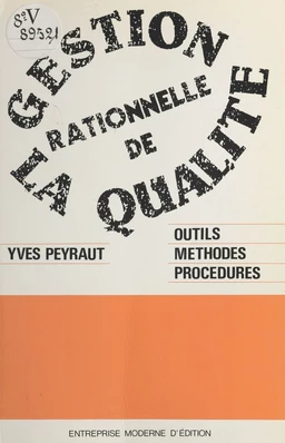 Gestion rationnelle de la qualité : outils, méthodes, procédures