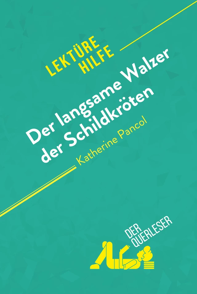 Der langsame Walzer der Schildkröten von Katherine Pancol (Lektürehilfe) - Catherine Bourguignon, Célia Ramain - derQuerleser.de