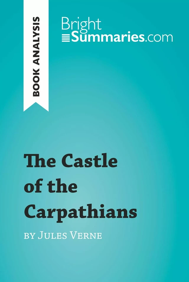 The Castle of the Carpathians by Jules Verne (Book Analysis) - Bright Summaries - BrightSummaries.com