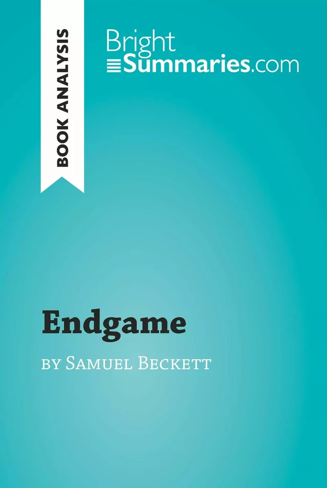 Endgame by Samuel Beckett (Book Analysis) - Bright Summaries - BrightSummaries.com