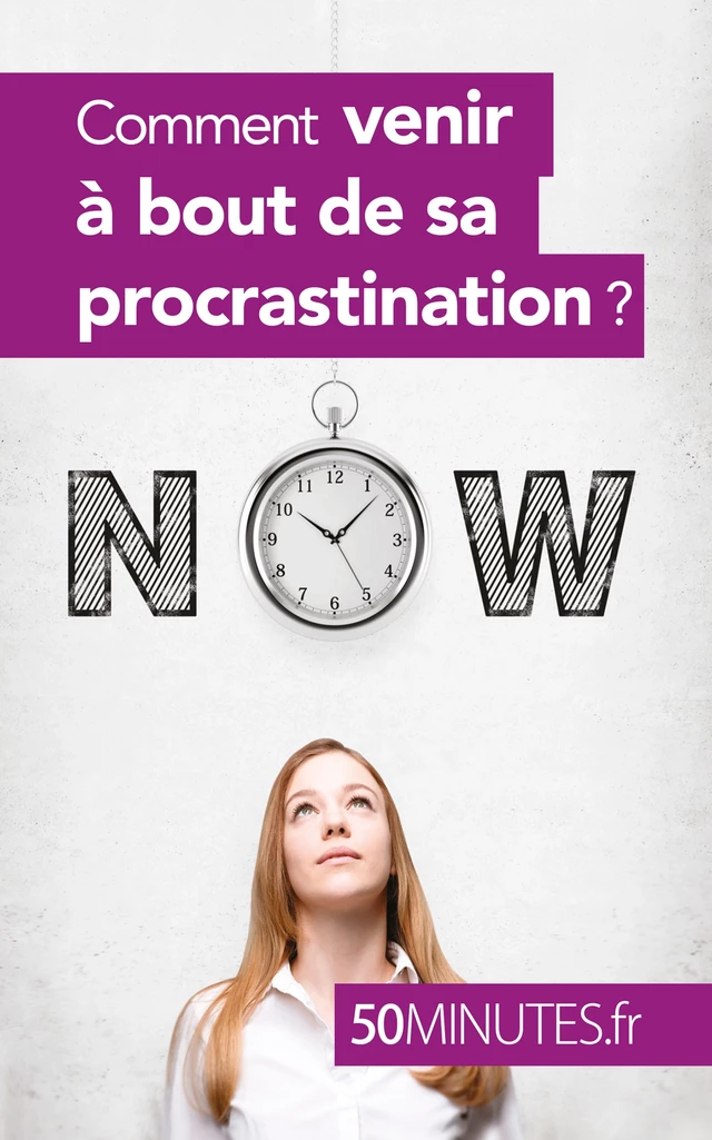 Comment venir à bout de sa procrastination ? - Aurélie Dorchy,  50MINUTES - 50Minutes.fr