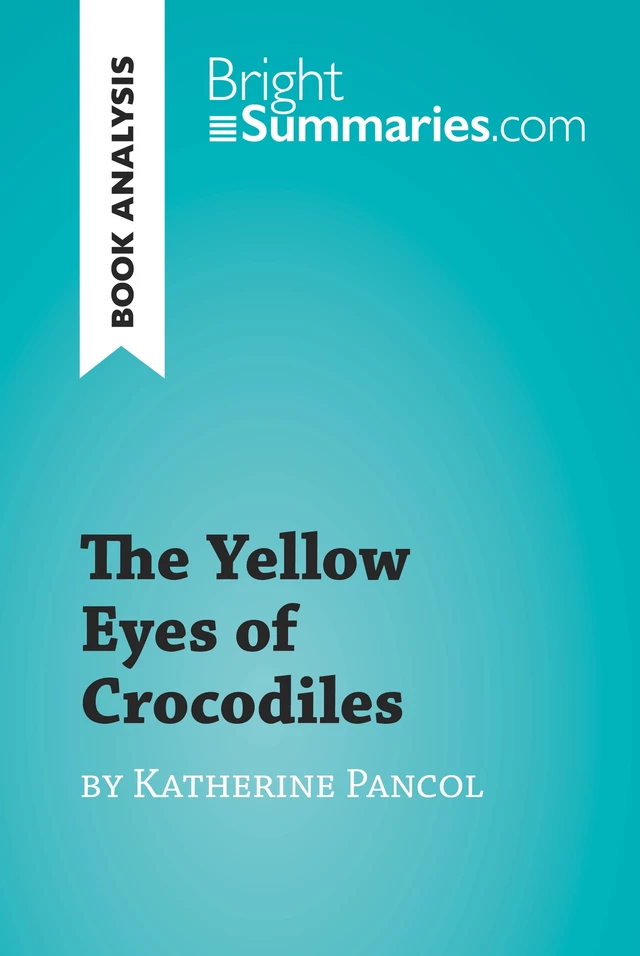 The Yellow Eyes of Crocodiles by Katherine Pancol (Book Analysis) - Bright Summaries - BrightSummaries.com