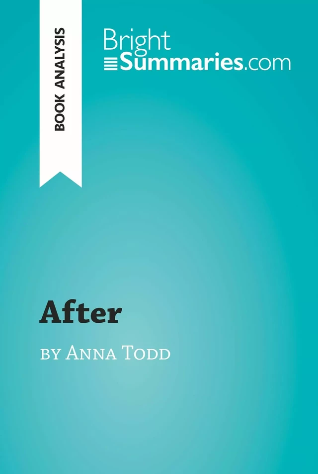 After by Anna Todd (Book Analysis) - Bright Summaries - BrightSummaries.com