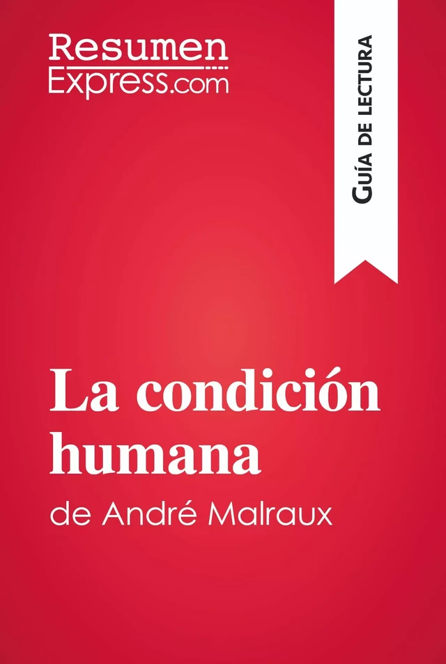 La condición humana de André Malraux (Guía de lectura) -  ResumenExpress - ResumenExpress.com