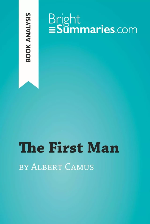 The First Man by Albert Camus (Book Analysis) - Bright Summaries - BrightSummaries.com