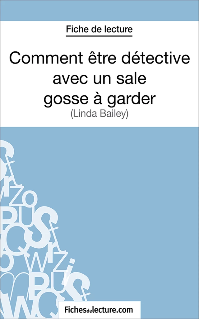 Comment être détective avec un sale gosse à garder - Sandrine Cabron,  fichesdelecture.com - FichesDeLecture.com