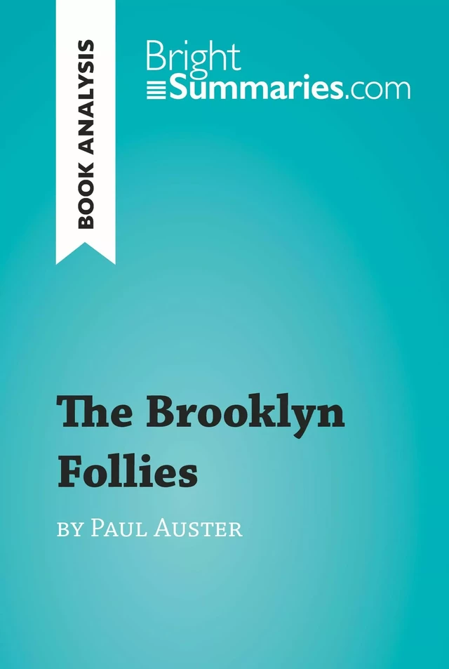 The Brooklyn Follies by Paul Auster (Book Analysis) - Bright Summaries - BrightSummaries.com