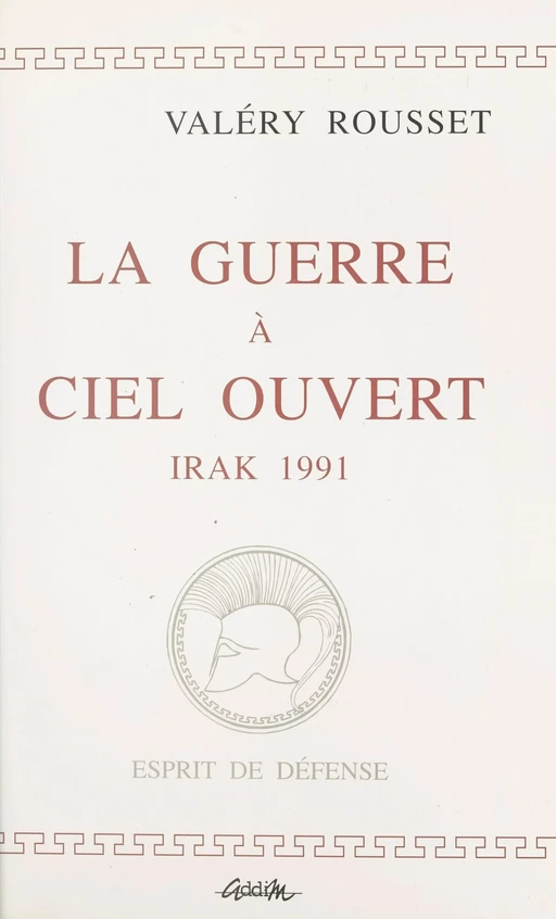 La guerre à ciel ouvert : Irak, 1991 - Valéry Rousset - FeniXX réédition numérique