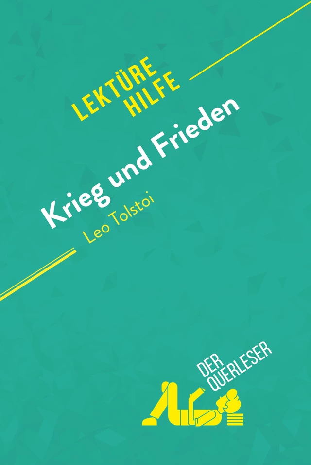 Krieg und Frieden von Leo Tolstoi (Lektürehilfe) - Julie Mestrot,  derQuerleser - derQuerleser.de