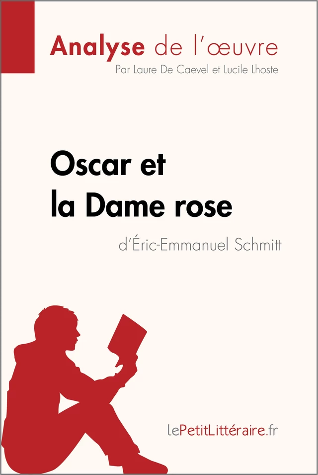 Oscar et la Dame rose d'Éric-Emmanuel Schmitt (Analyse de l'oeuvre) -  lePetitLitteraire, Laure de Caevel, Lucile Lhoste - lePetitLitteraire.fr