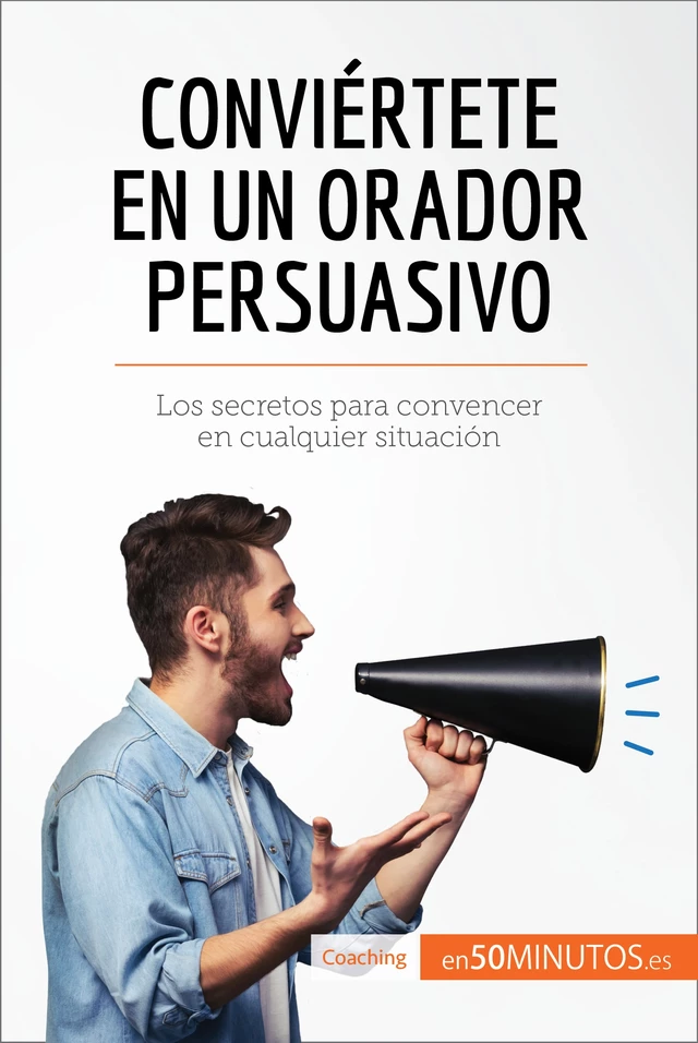 Conviértete en un orador persuasivo -  50Minutos - 50Minutos.es