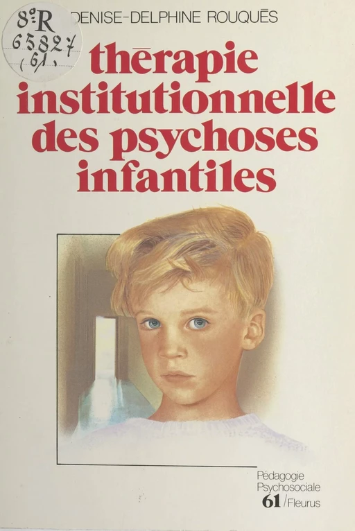 Thérapie institutionnelle des psychoses infantiles - Denise-Delphine Rouquès - FeniXX réédition numérique