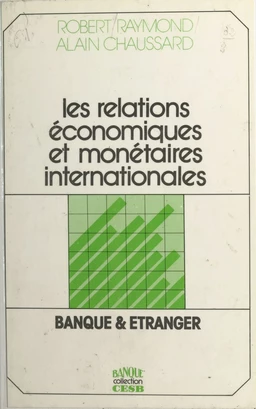 Les relations économiques et monétaires internationales : banque et étranger