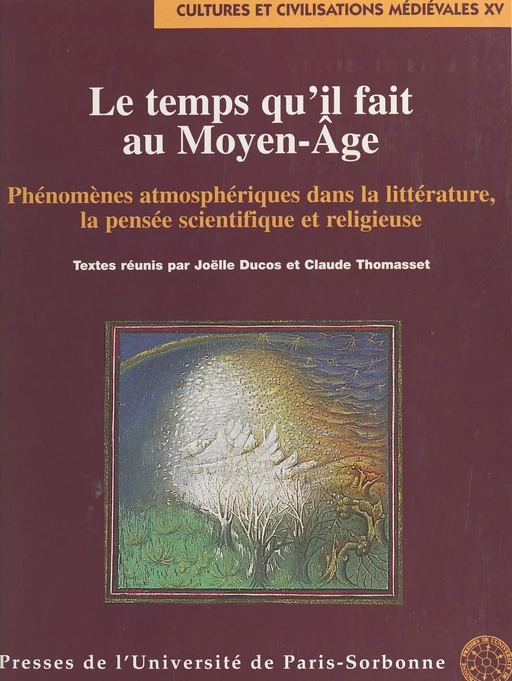 Le temps qu'il fait au Moyen Âge : phénomènes atmosphériques dans la littérature, la pensée scientifique et religieuse - Joëlle Ducos - FeniXX réédition numérique