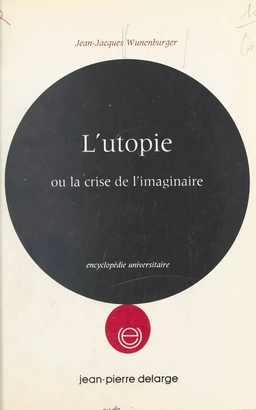 L'utopie ou La crise de l'imaginaire