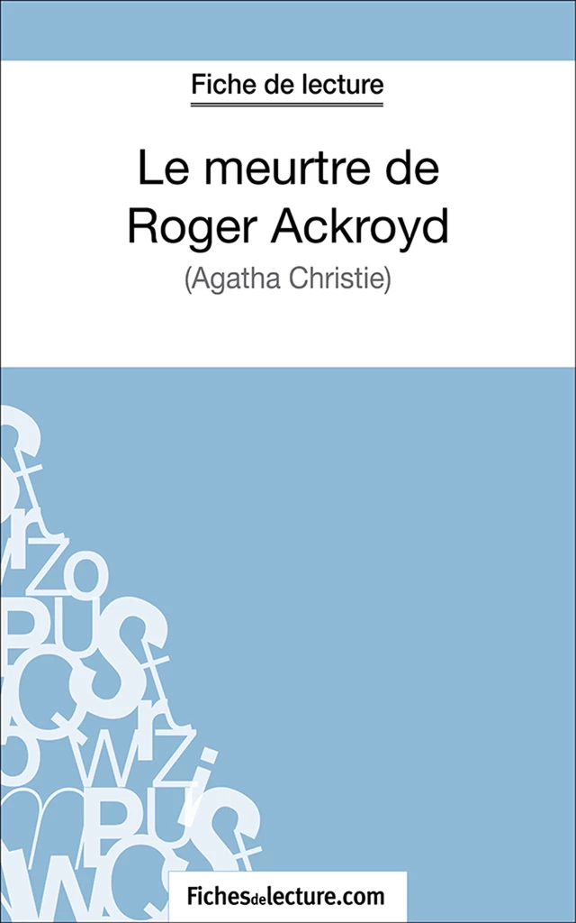 Le meurtre de Roger Ackroyd - Grégory Jaucot,  fichesdelecture.com - FichesDeLecture.com