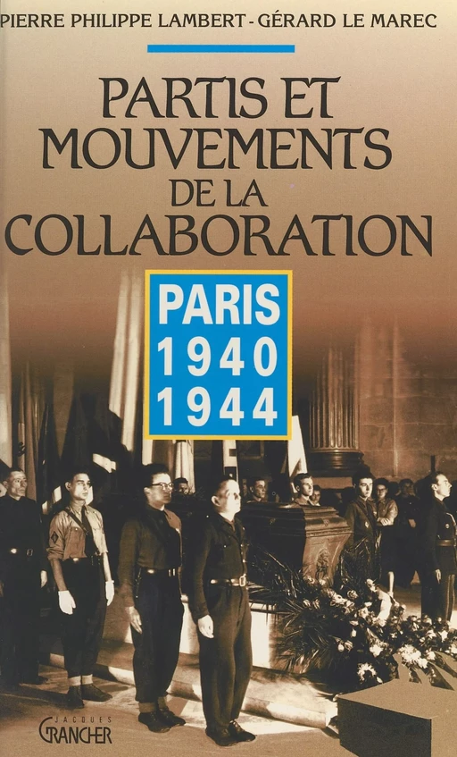 Partis et mouvements de la collaboration : Paris 1940-1944 - Pierre Philippe Lambert, Gérard Le Marec - FeniXX réédition numérique