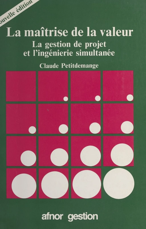 La maîtrise de la valeur : la gestion de projet et l'ingénierie simultanée - Claude Petitdemange - FeniXX réédition numérique