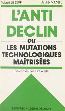 L'anti-déclin ou Les mutations technologiques maîtrisées