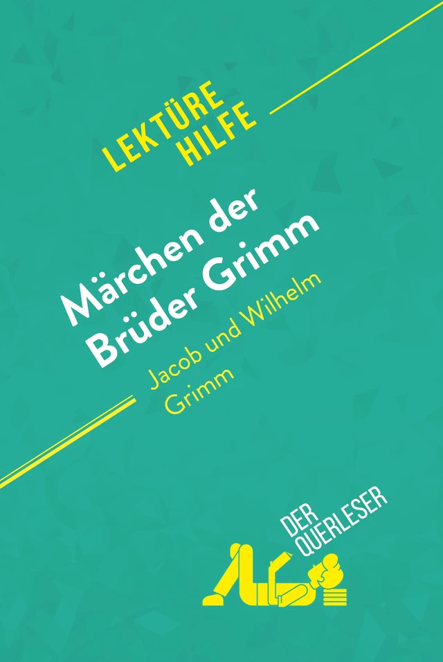 Märchen der Brüder Grimm von Jacob und Wilhelm Grimm (Lektürehilfe) - Dominique Coutant-Defer,  derQuerleser - derQuerleser.de