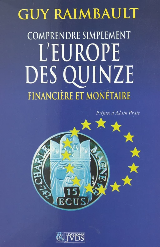 Comprendre simplement l'Europe des quinze financière et monétaire - Guy Raimbault - FeniXX réédition numérique