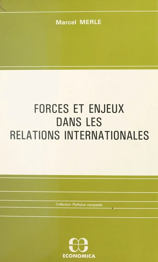 Forces et enjeux dans les relations internationales - Marcel Merle - FeniXX réédition numérique