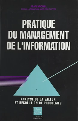 Pratique du management de l'information : analyse de la valeur et résolution de problèmes