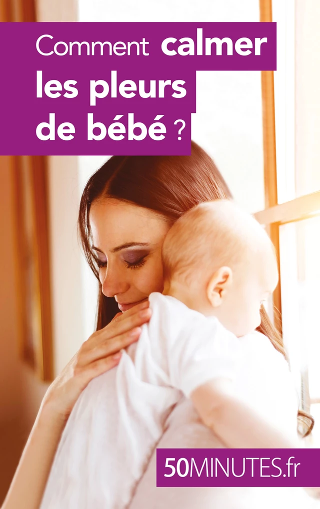 Comment calmer les pleurs de bébé ? - Dominique van der Kaa,  50MINUTES - 50Minutes.fr