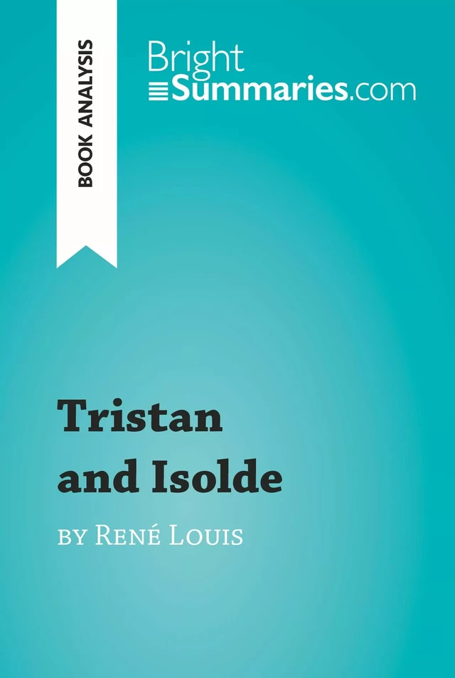 Tristan and Isolde by René Louis (Book Analysis) - Bright Summaries - BrightSummaries.com