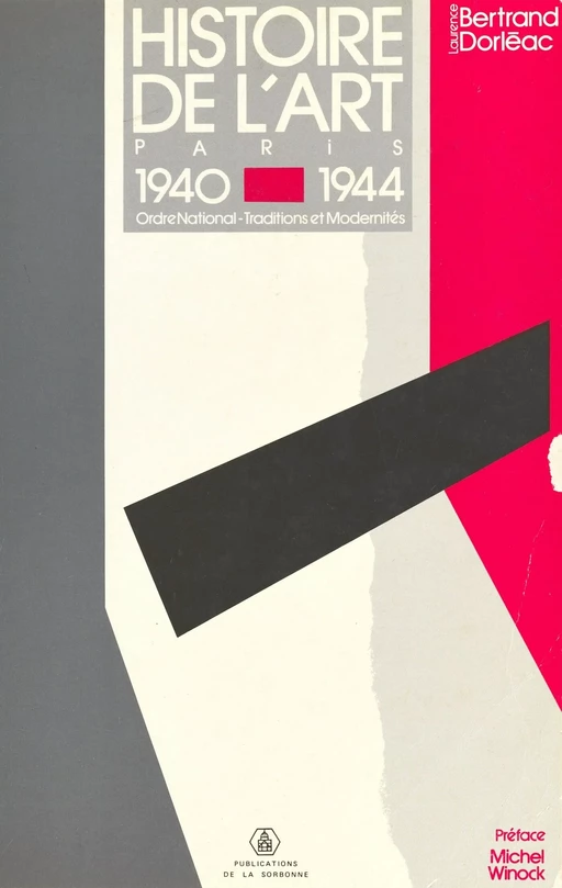 Histoire de l'art, Paris 1940-1944 : ordre national, traditions et modernités - Laurence Bertrand Dorléac - FeniXX réédition numérique