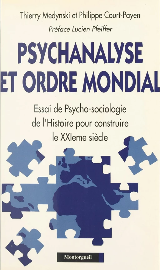 Psychanalyse et ordre mondial : essai de psychosociologie de l'histoire pour construire le XXIe siècle - Thierry Medynski, Philippe Court-Payen - FeniXX réédition numérique