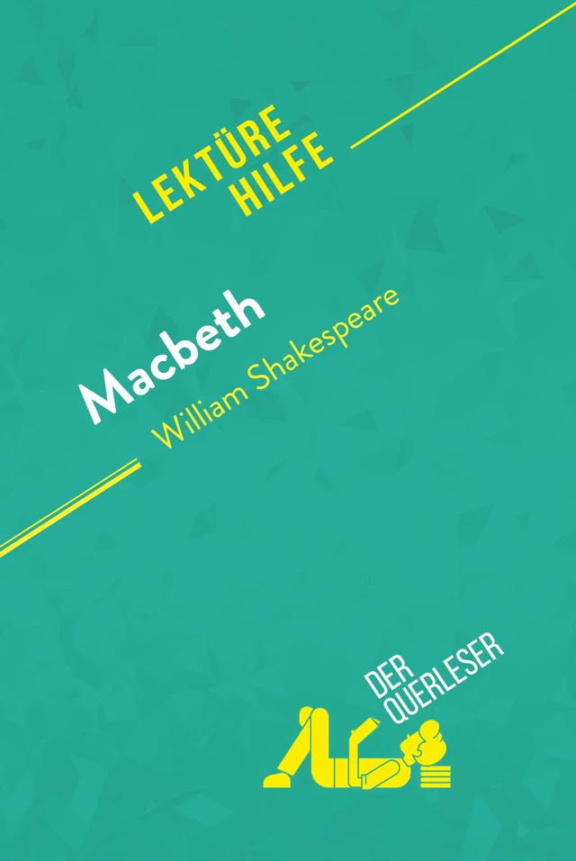 Macbeth von William Shakespeare (Lektürehilfe) - Claire Cornillon,  derQuerleser - derQuerleser.de