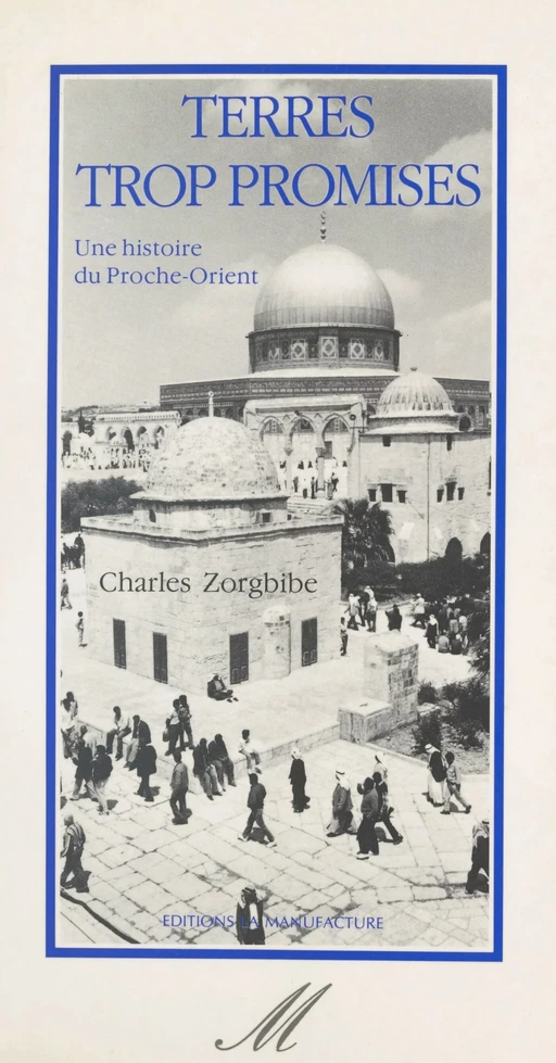 Terres trop promises : une histoire du Proche-Orient - Charles Zorgbibe - FeniXX réédition numérique