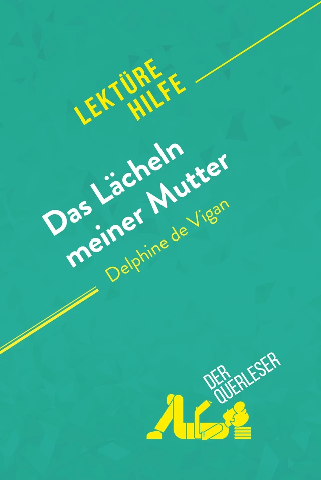 Das Lächeln meiner Mutter von Delphine de Vigan (Lektürehilfe) - Elena Pinaud, Maud Couture - derQuerleser.de